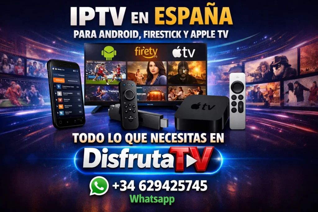 IPTV en España para Android, Firestick y Apple TV: Todo lo que Necesitas