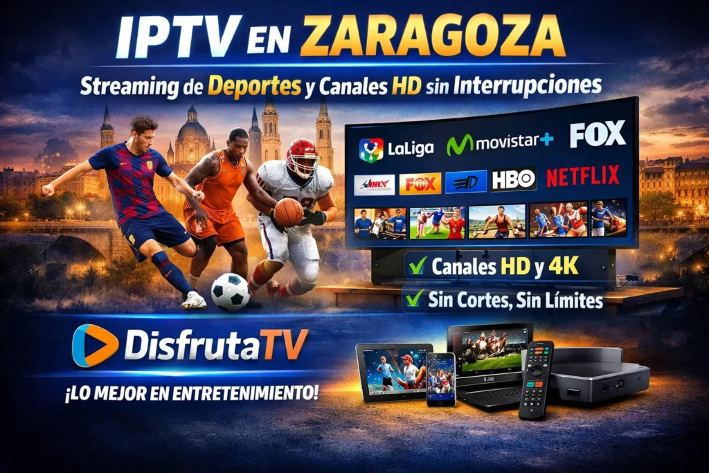 IPTV en Zaragoza – Streaming de Deportes y Canales HD sin Interrupciones